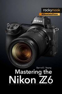 Cover image for Mastering the Nikon Z6