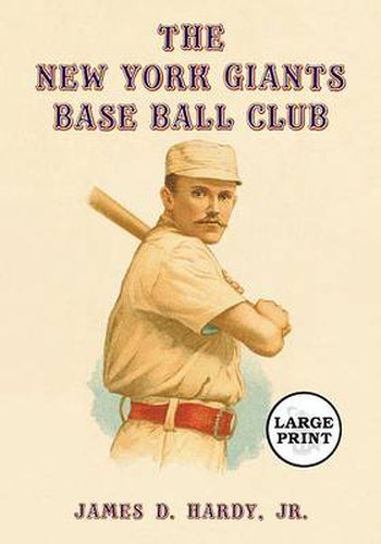 The New York Giants Base Ball Club: The Growth of a Team and a Sport, 1870 to 1900