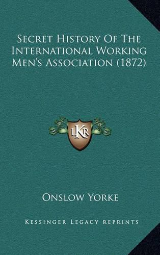 Cover image for Secret History of the International Working Men's Association (1872)