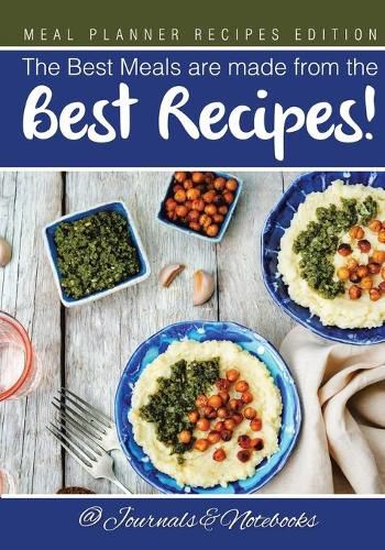 Cover image for The Best Meals are made from the Best Recipes! Meal Planner Recipes Edition
