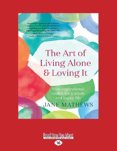 Cover image for The Art of Living Alone and Loving It: Your inspirational toolkit for a whole and happy life