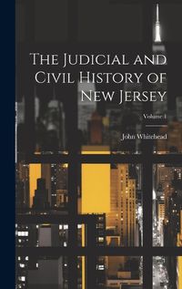 Cover image for The Judicial and Civil History of New Jersey; Volume 1