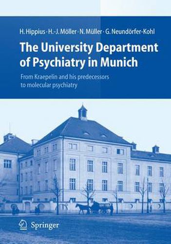 The University Department of Psychiatry in Munich: From Kraepelin and his predecessors to molecular psychiatry