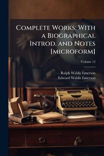 Cover image for Complete Works; With a Biographical Introd. and Notes [Microform]