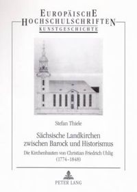 Cover image for Sachsische Landkirchen zwischen Barock und Historismus; Die Kirchenbauten von Christian Friedrich Uhlig (1774-1848)