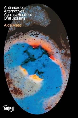 Cover image for Antimicrobial Alternatives Against Resilient Oral Biofilms