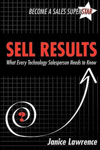 Cover image for Sell Results: What Every Technology Salesperson Needs to Know