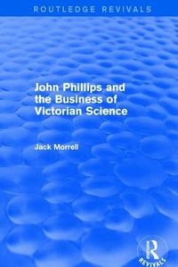 Cover image for Routledge Revivals: John Phillips and the Business of Victorian Science (2005): The Fiction of the Brotherhood of the Rosy Cross