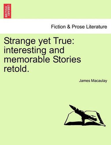 Cover image for Strange Yet True: Interesting and Memorable Stories Retold.