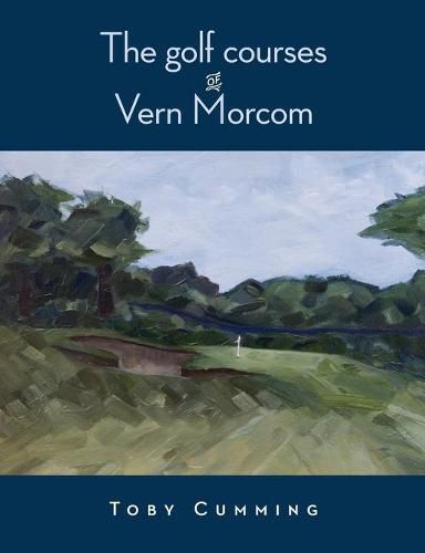 Cover image for The Golf Courses of Vern Morcom