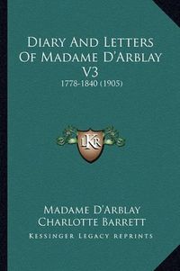 Cover image for Diary and Letters of Madame D'Arblay V3: 1778-1840 (1905)