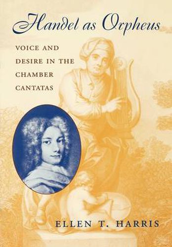 Cover image for Handel as Orpheus: Voice and Desire in the Chamber Cantatas