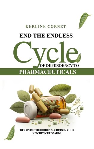 Cover image for End the Endless Cycle of Dependency to Pharmaceuticals