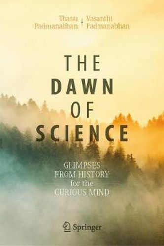 Cover image for The Dawn of Science: Glimpses from History for the Curious Mind