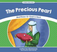 Cover image for The Precious Pearl: Matthew 13: God is Best