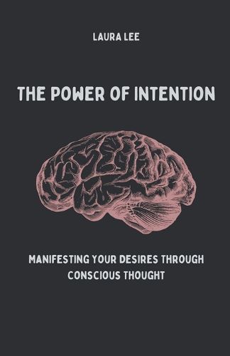 Cover image for The Power of Intention Manifesting Your Desires Through Conscious Thought