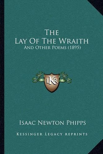 Cover image for The Lay of the Wraith: And Other Poems (1895)