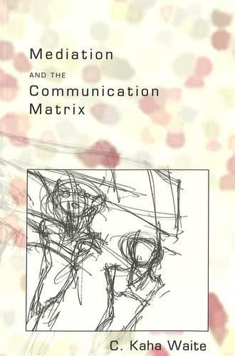 Cover image for Mediation and the Communication Matrix
