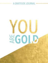 Cover image for You Are Gold: A Gratitude Journal