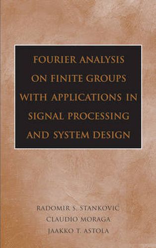Cover image for Fourier Analysis on Finite Groups with Applications in Signal Processing and System Design