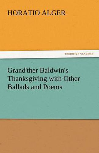 Cover image for Grand'ther Baldwin's Thanksgiving with Other Ballads and Poems