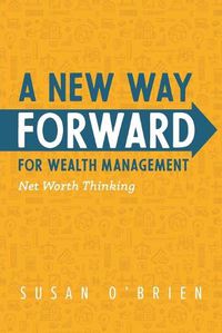 Cover image for A New Way Forward For Wealth Management: Net Worth Thinking