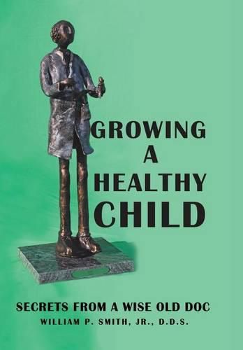 Growing a Healthy Child: Secrets from a Wise Old Doc