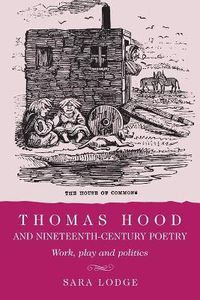 Cover image for Thomas Hood and Nineteenth-Century Poetry: Work, Play, and Politics