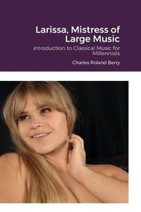 Cover image for Larissa, The Mistress of Large Music