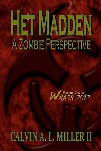 Cover image for Het Madden, A Zombie Perspective: Book One: WRATH 2012