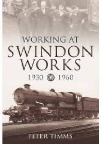 Cover image for Working at Swindon Works 1930-1960