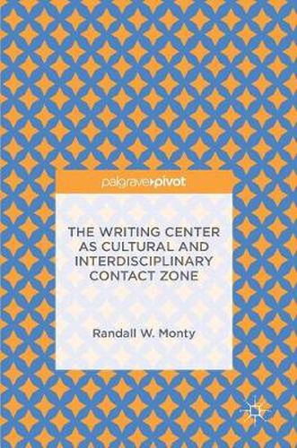 Cover image for The Writing Center as Cultural and Interdisciplinary Contact Zone