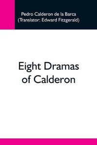 Cover image for Eight Dramas Of Calderon