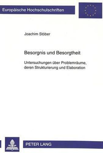 Cover image for Besorgnis Und Besorgtheit: Untersuchungen Ueber Problemraeume, Deren Strukturierung Und Elaboration