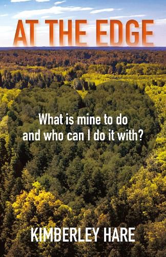 Cover image for At the Edge: What Is Mine to Do? And Who Can I Do It With?