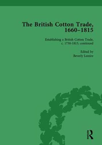 Cover image for The British Cotton Trade, 1660-1815: Volume 4 Part III: Establishing a British Cotton Trade, c. 1730-1815, continued