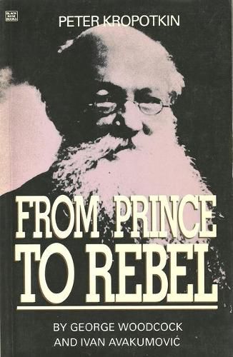 Peter Kropotkin:from Prince to Rebel