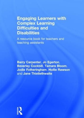 Engaging Learners with Complex Learning Difficulties and Disabilities: A resource book for teachers and teaching assistants