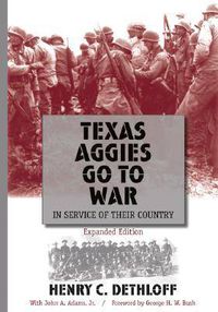 Cover image for Texas Aggies Go to War: In Service of Their Country