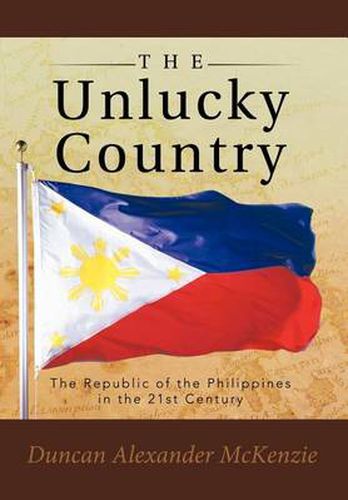 Cover image for The Unlucky Country: The Republic of the Philippines in the 21st Century