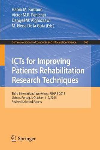 ICTs for Improving Patients Rehabilitation Research Techniques: Third International Workshop, REHAB 2015, Lisbon, Portugal, October 1-2, 2015, Revised Selected Papers