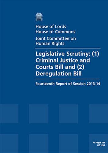 Legislative scrutiny: (1) Criminal Justice and Courts Bill and (2) Deregulation Bill, fourteenth report of session 2013-14, report, together with formal minutes