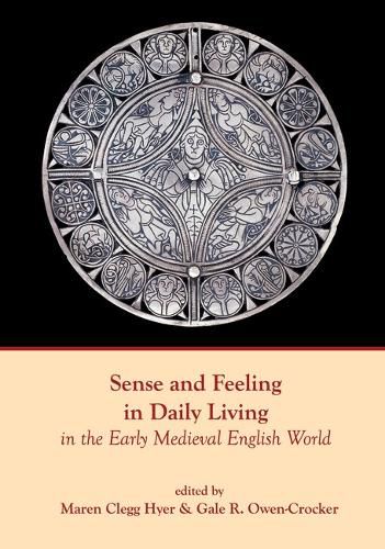 Sense and Feeling in Daily Living in the Early Medieval English World