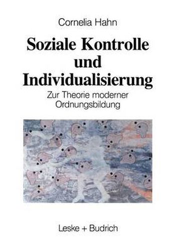 Cover image for Soziale Kontrolle und Individualisierung: Zur Theorie moderner Ordnungsbildung