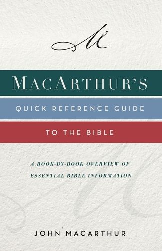 Cover image for MacArthur's Quick Reference Guide to the Bible: A Book-By-Book Overview of Essential Bible Information