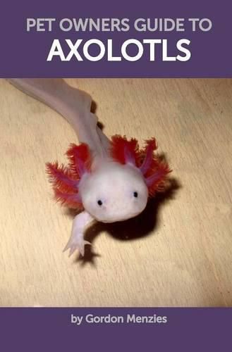 Cover image for Pet Owners Guide to Axolotls