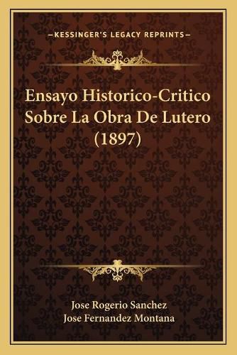 Ensayo Historico-Critico Sobre La Obra de Lutero (1897)