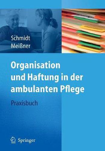 Organisation und Haftung in der ambulanten Pflege: Praxisbuch