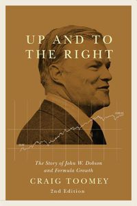 Cover image for Up and to the Right: The Story of John W. Dobson and Formula Growth, Second Edition