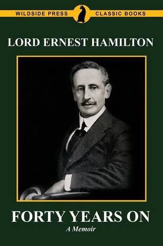 Forty Years on: The Memoirs of Lord Ernest Hamilton